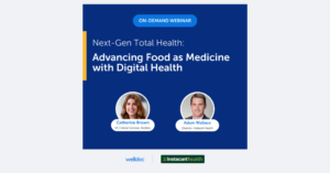 Next-Gen Total Health: Advancing Food as Medicine with Digital Health On-Demand Webinar